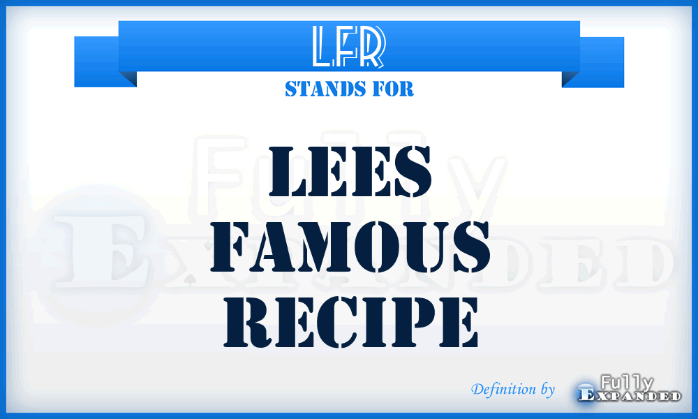 LFR - Lees Famous Recipe