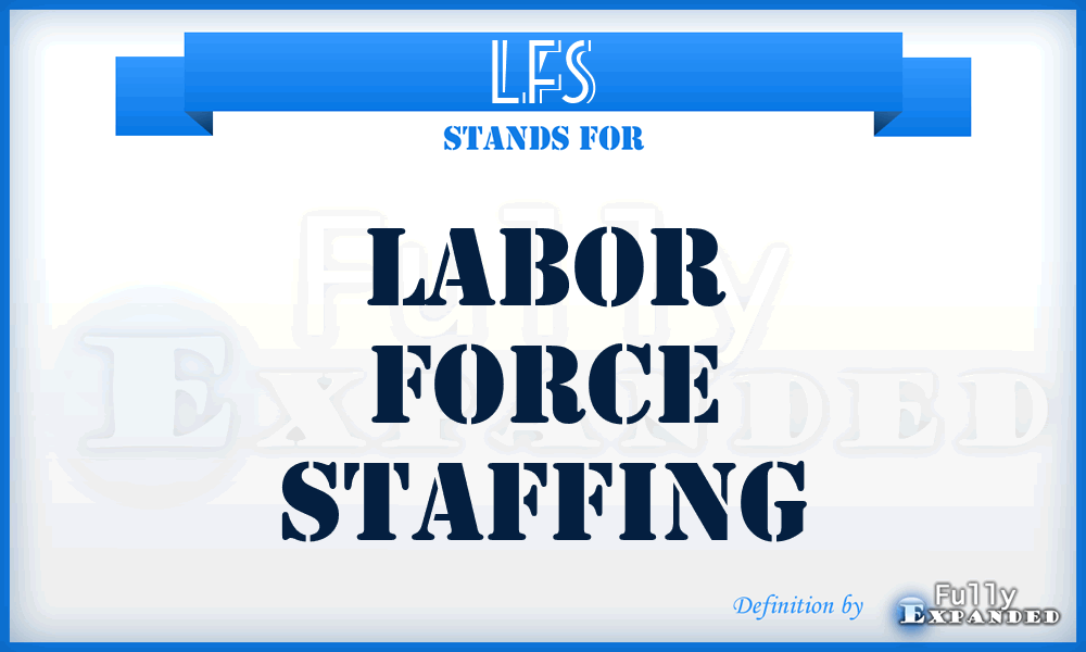 LFS - Labor Force Staffing