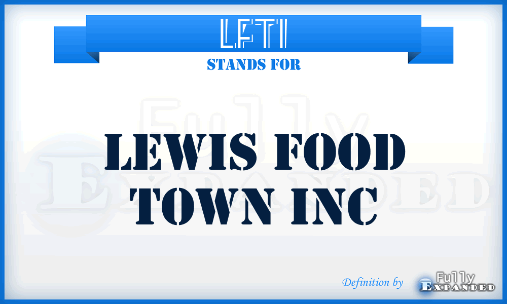 LFTI - Lewis Food Town Inc