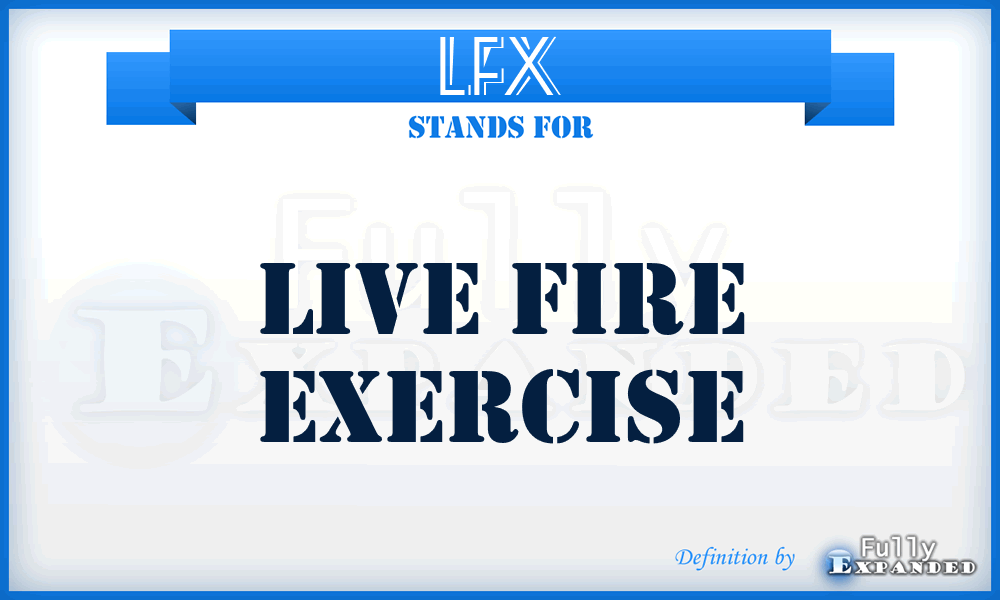 LFX - live fire exercise