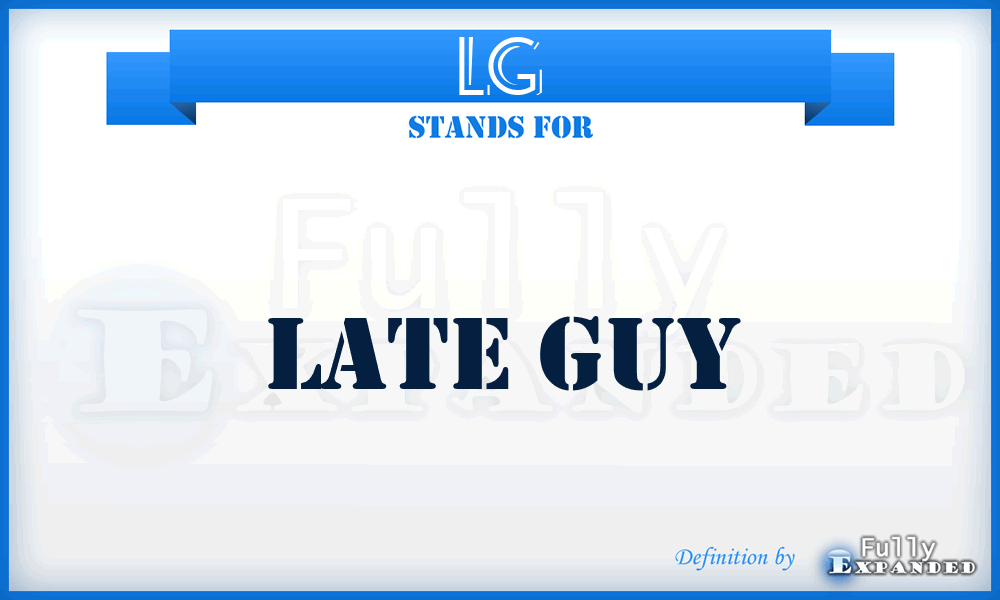 LG - Late Guy