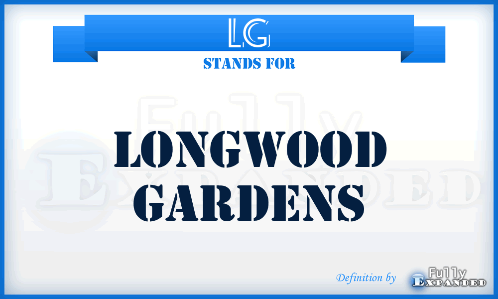 LG - Longwood Gardens