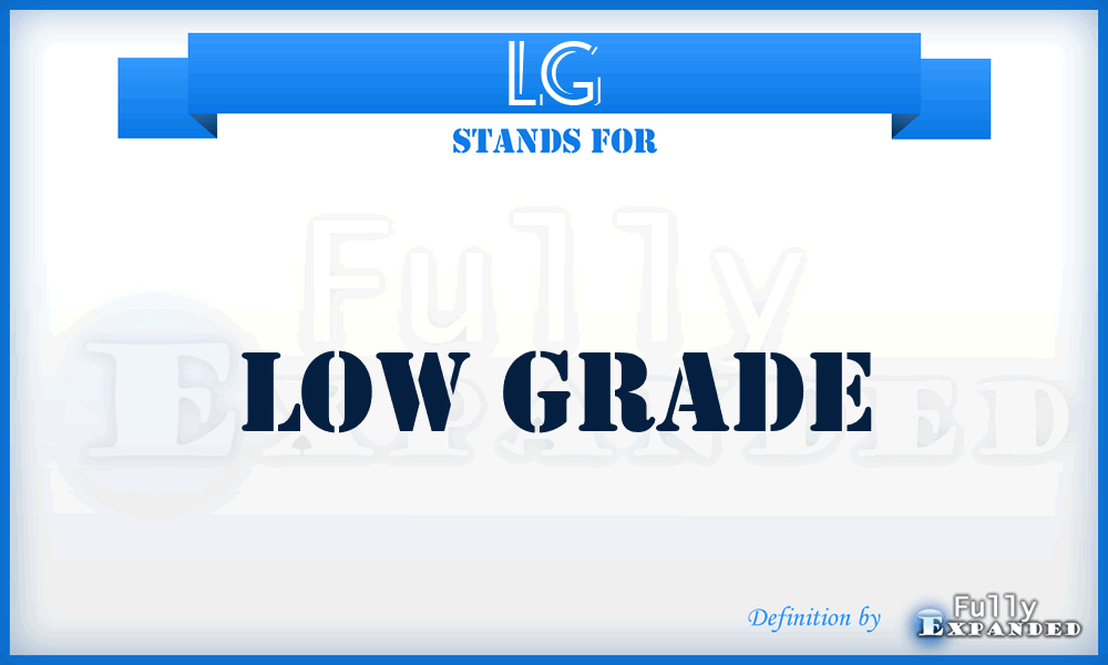 LG - Low Grade