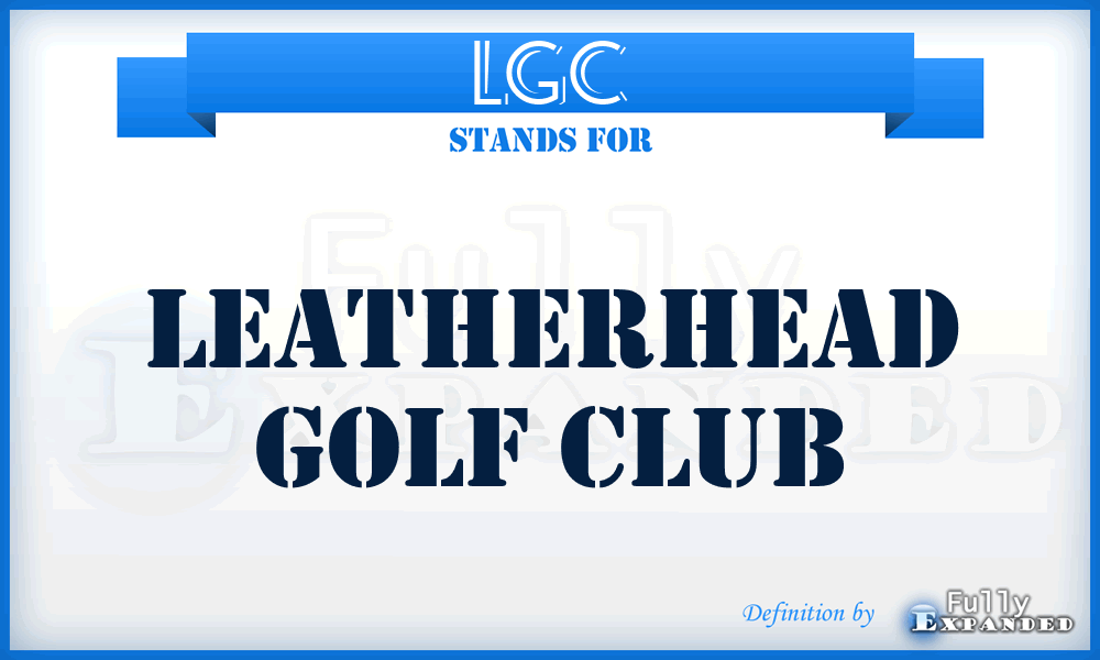 LGC - Leatherhead Golf Club