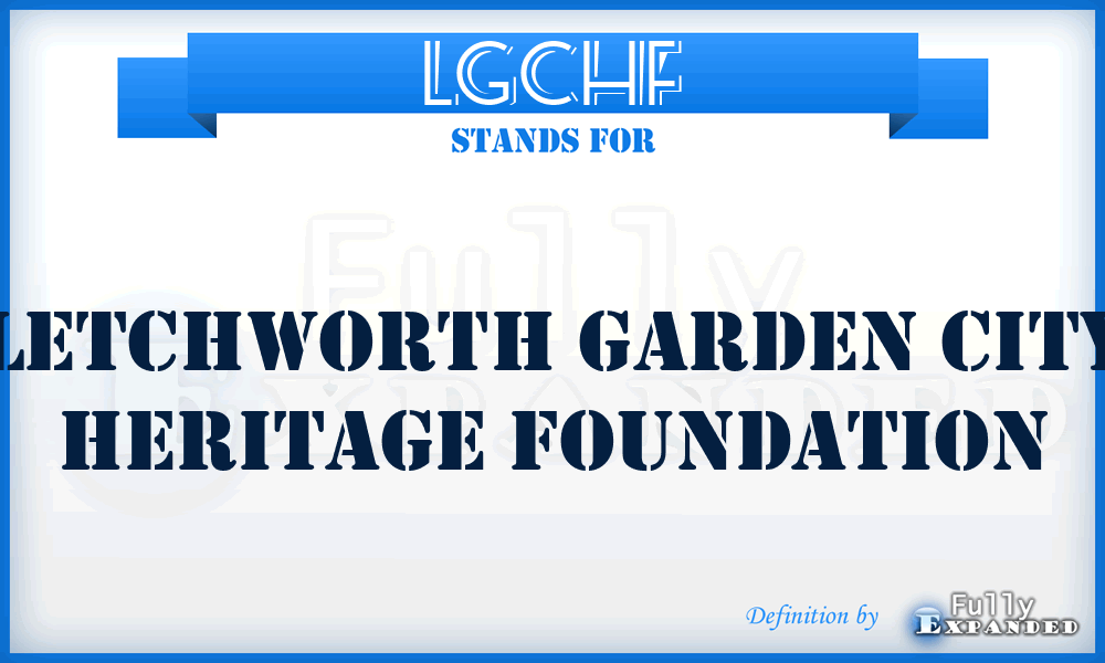 LGCHF - Letchworth Garden City Heritage Foundation