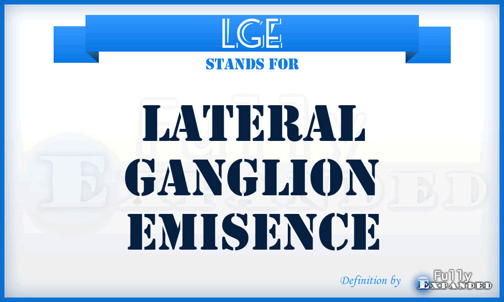 LGE - Lateral Ganglion Emisence