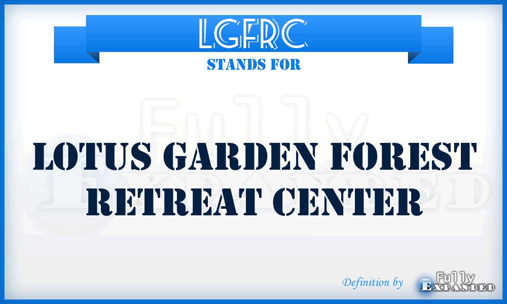 LGFRC - Lotus Garden Forest Retreat Center