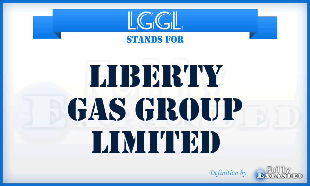 LGGL - Liberty Gas Group Limited