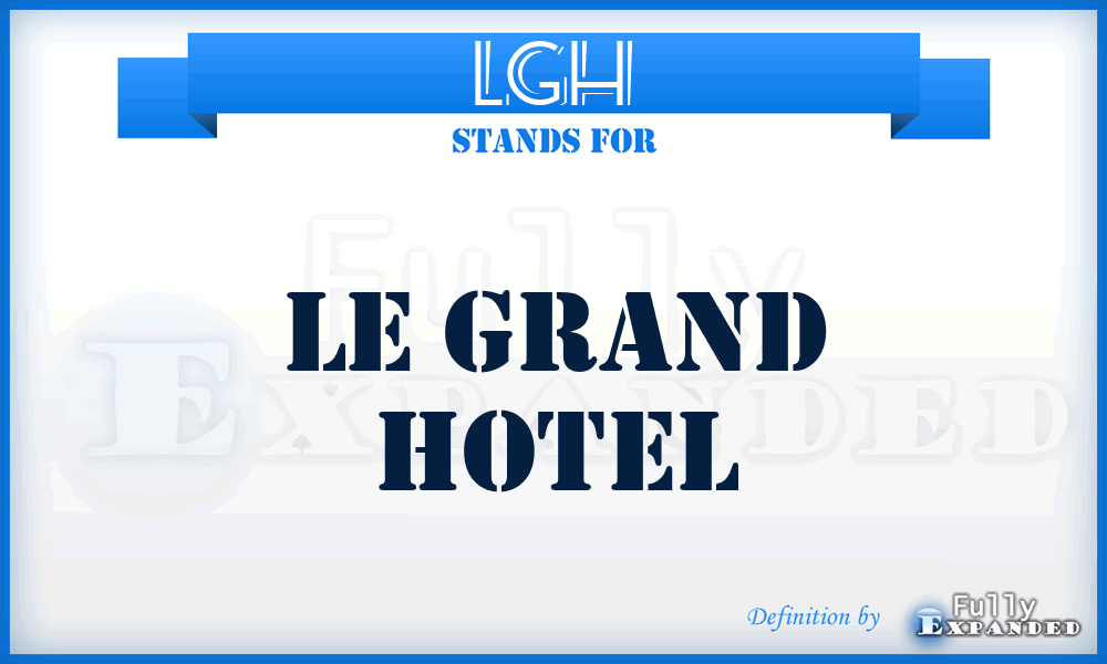 LGH - Le Grand Hotel