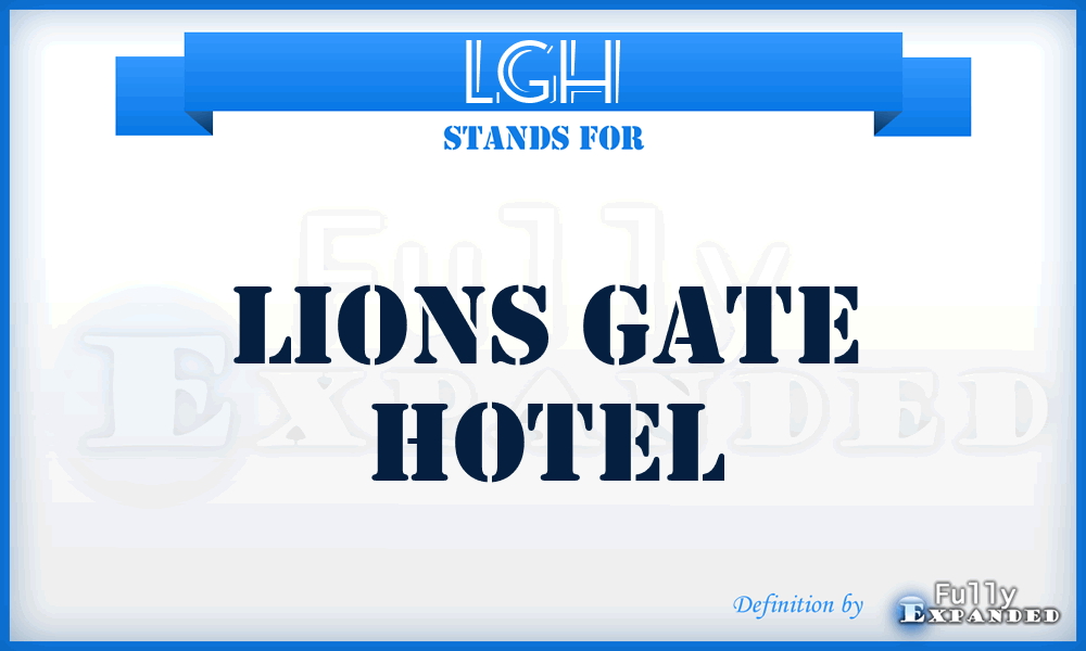 LGH - Lions Gate Hotel