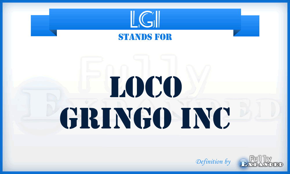 LGI - Loco Gringo Inc