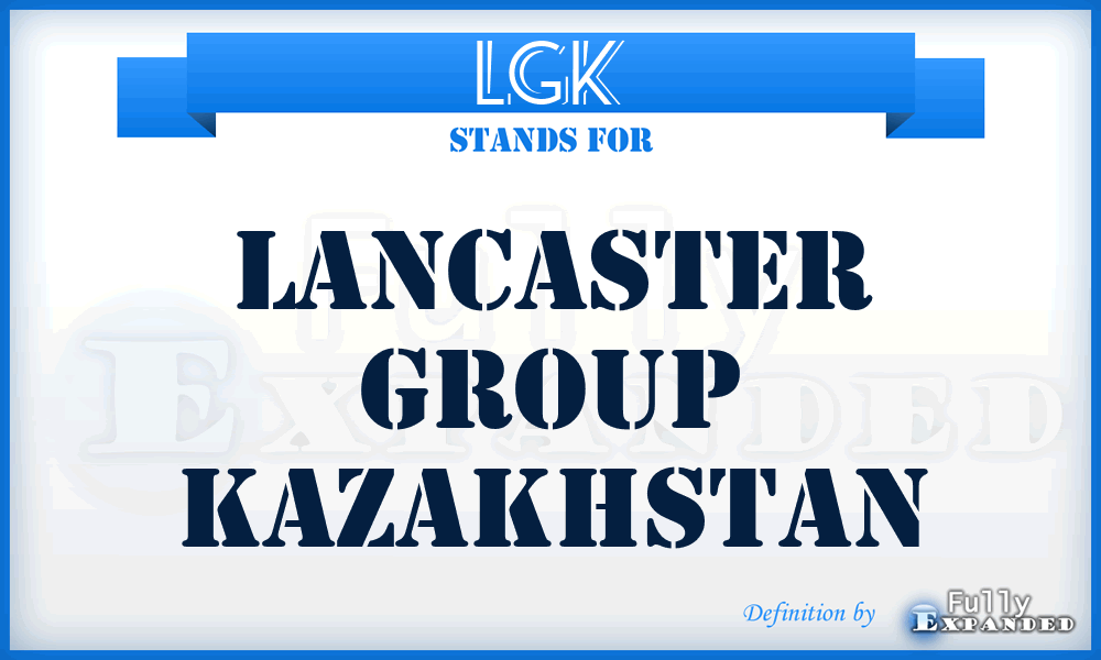 LGK - Lancaster Group Kazakhstan