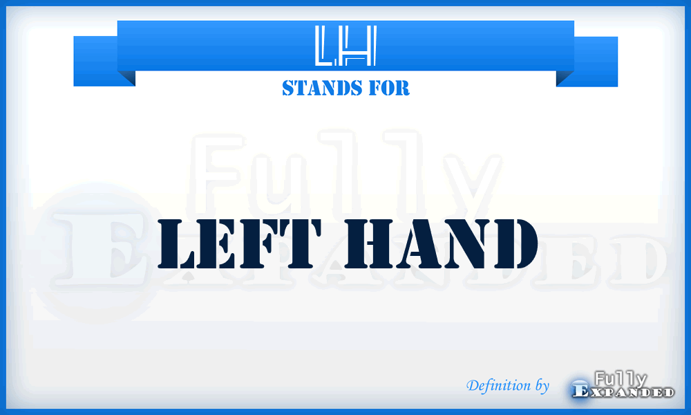 LH - Left Hand