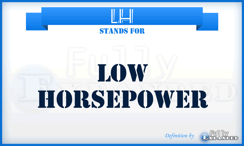 LH - Low Horsepower