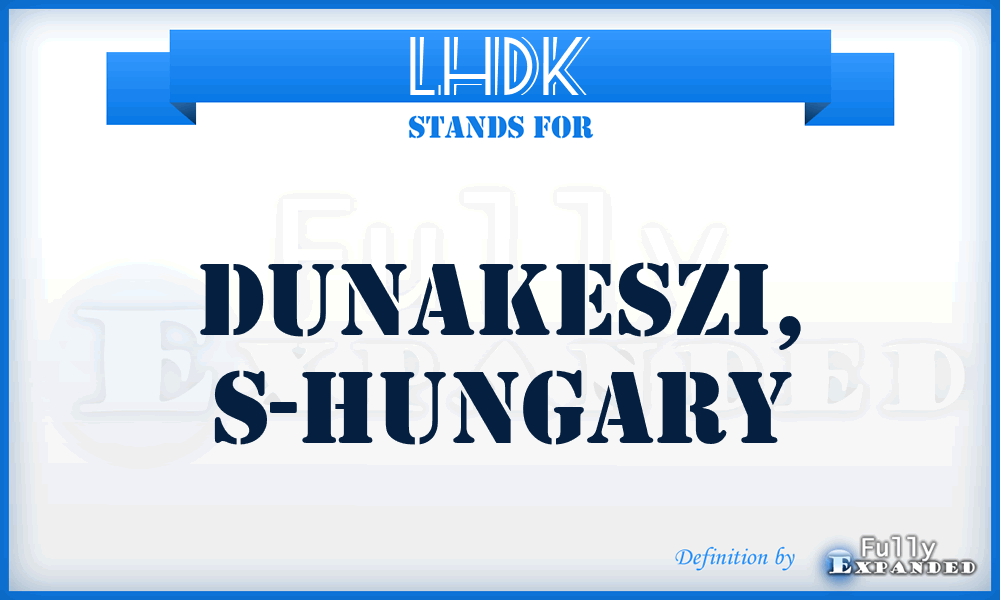 LHDK - Dunakeszi, S-Hungary