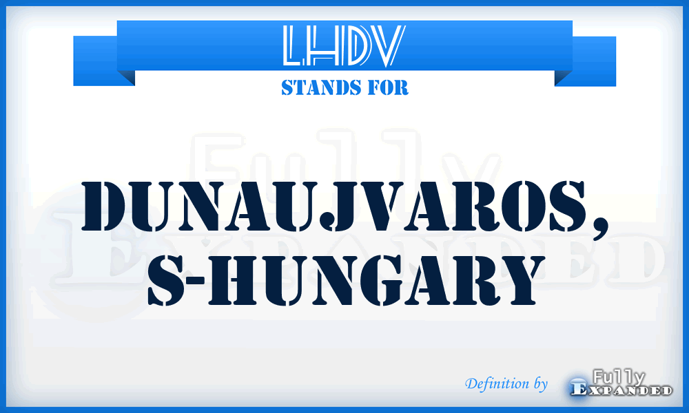 LHDV - Dunaujvaros, S-Hungary