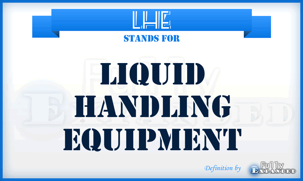 LHE - Liquid Handling Equipment