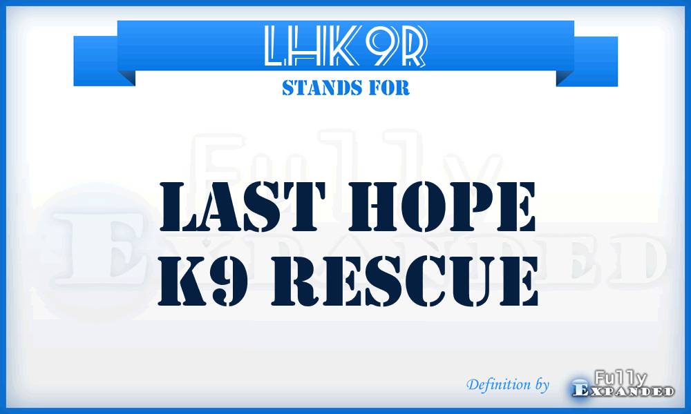 LHK9R - Last Hope K9 Rescue