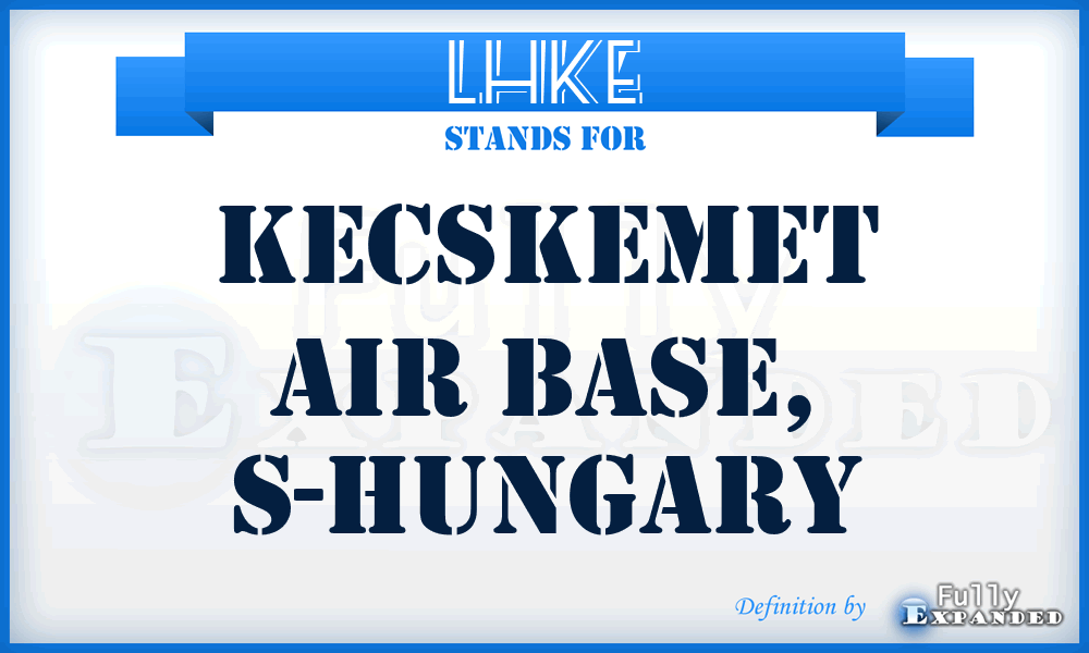 LHKE - Kecskemet Air Base, S-Hungary