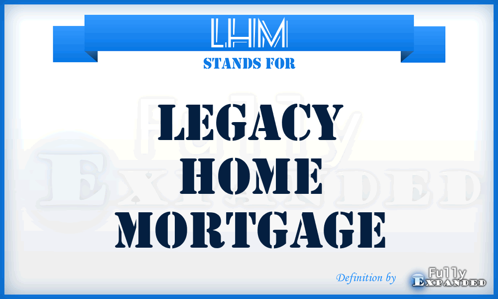 LHM - Legacy Home Mortgage