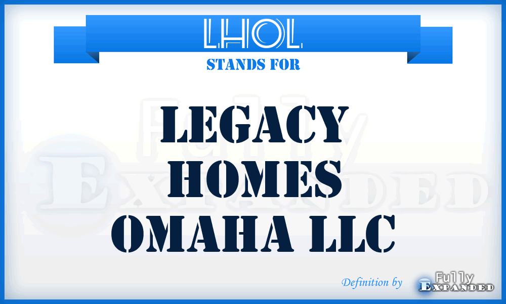LHOL - Legacy Homes Omaha LLC