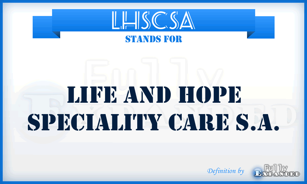 LHSCSA - Life and Hope Speciality Care S.A.