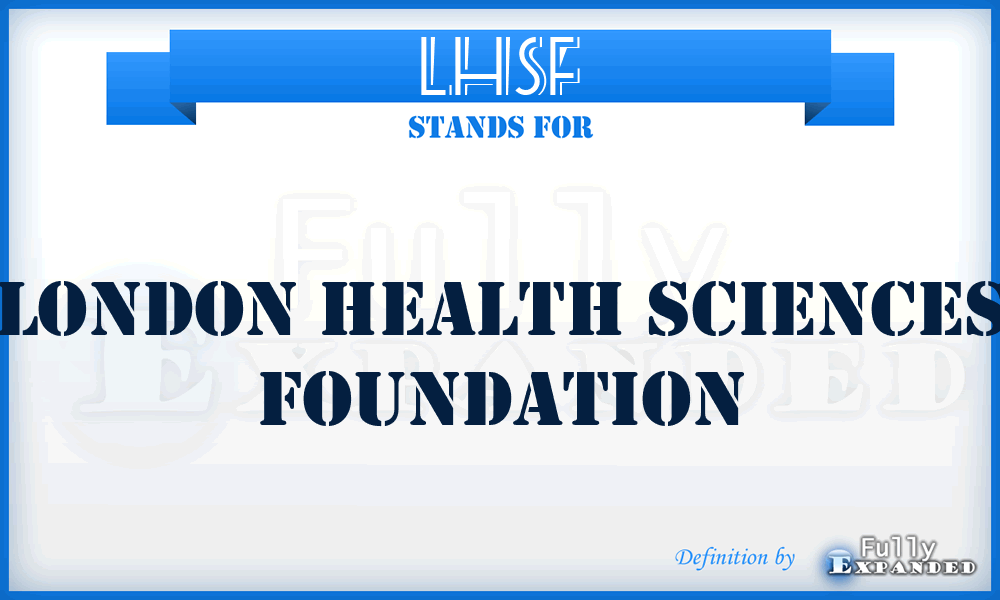 LHSF - London Health Sciences Foundation