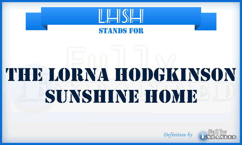 LHSH - The Lorna Hodgkinson Sunshine Home