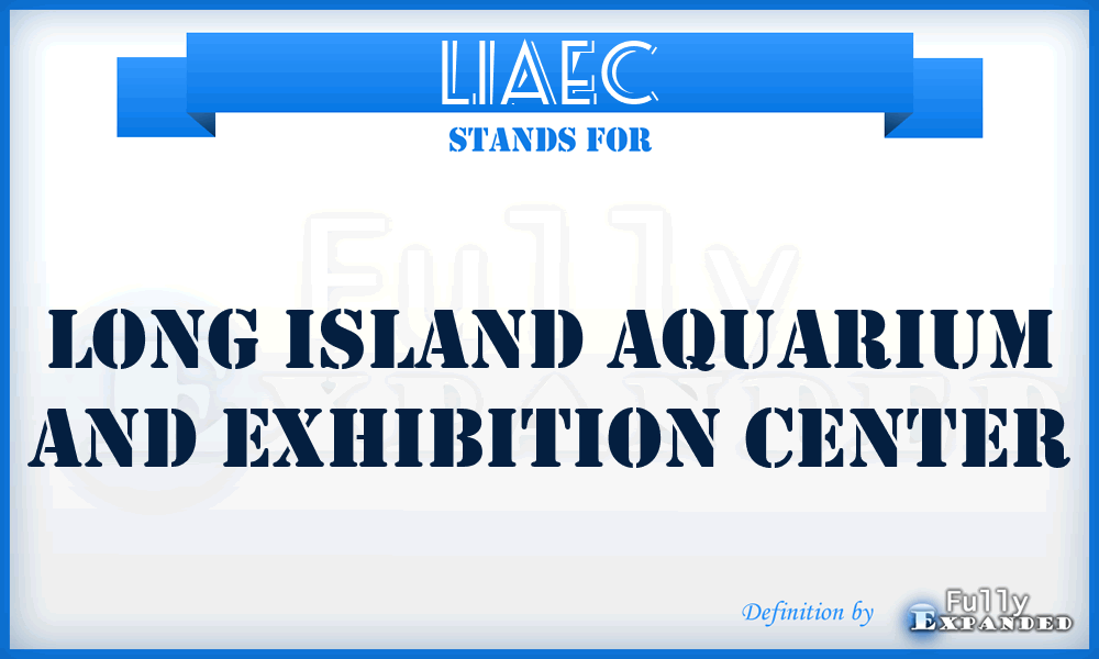 LIAEC - Long Island Aquarium and Exhibition Center