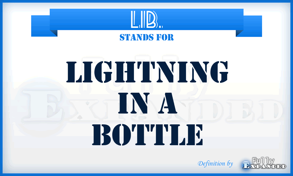LIB. - Lightning in a bottle