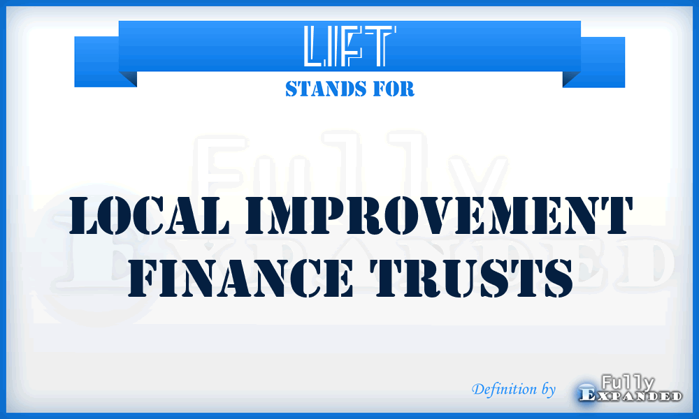LIFT - Local Improvement Finance Trusts