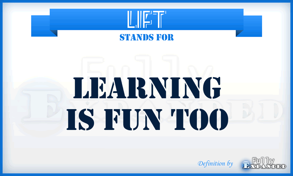 LIFT - Learning Is Fun Too