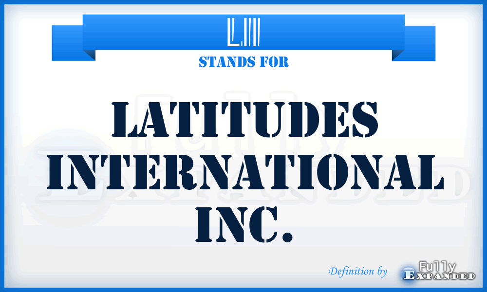 LII - Latitudes International Inc.