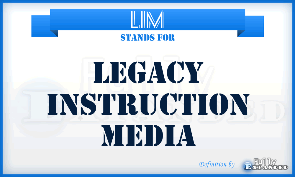 LIM - Legacy Instruction Media