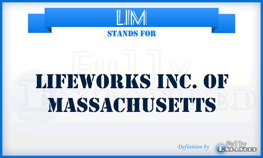 LIM - Lifeworks Inc. of Massachusetts