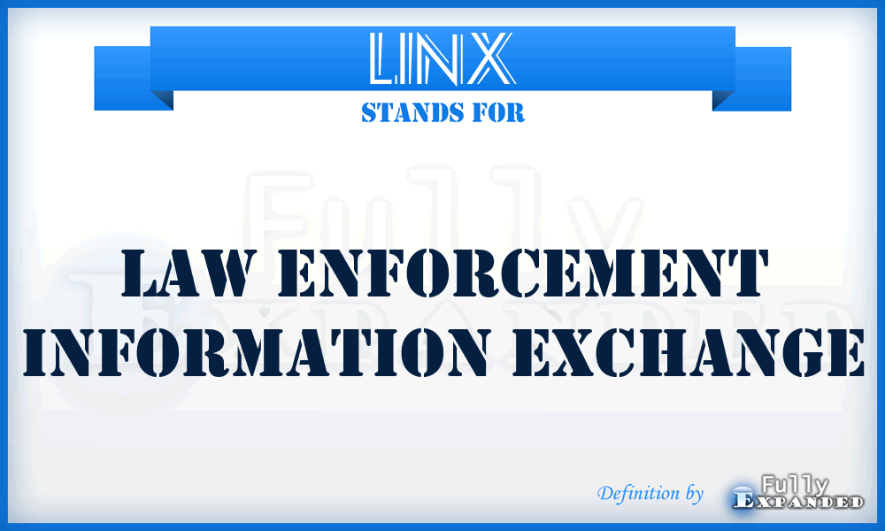 LINX - Law Enforcement Information Exchange