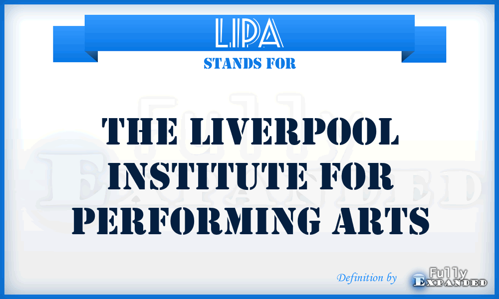 LIPA - The Liverpool Institute for Performing Arts