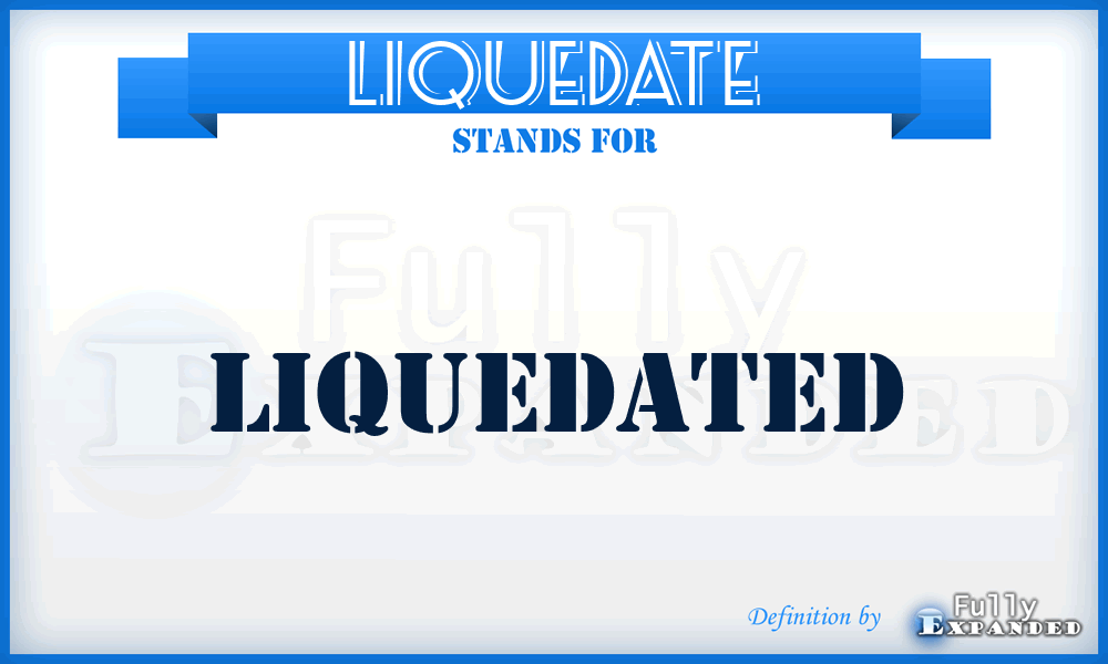 LIQUEDATE - LIQUEDATED