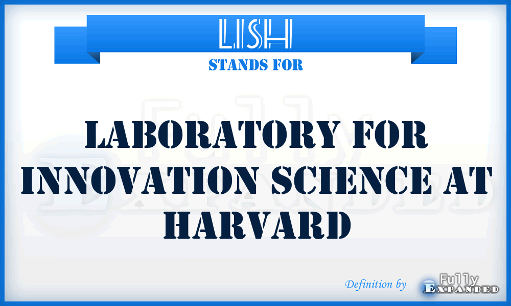 LISH - Laboratory for Innovation Science at Harvard