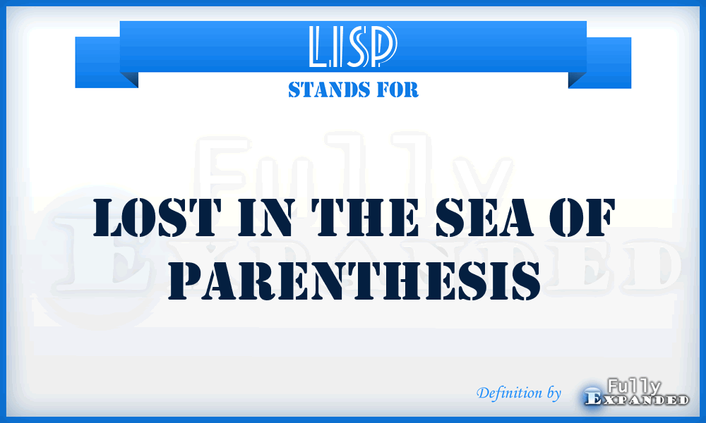 LISP - Lost In the Sea of Parenthesis