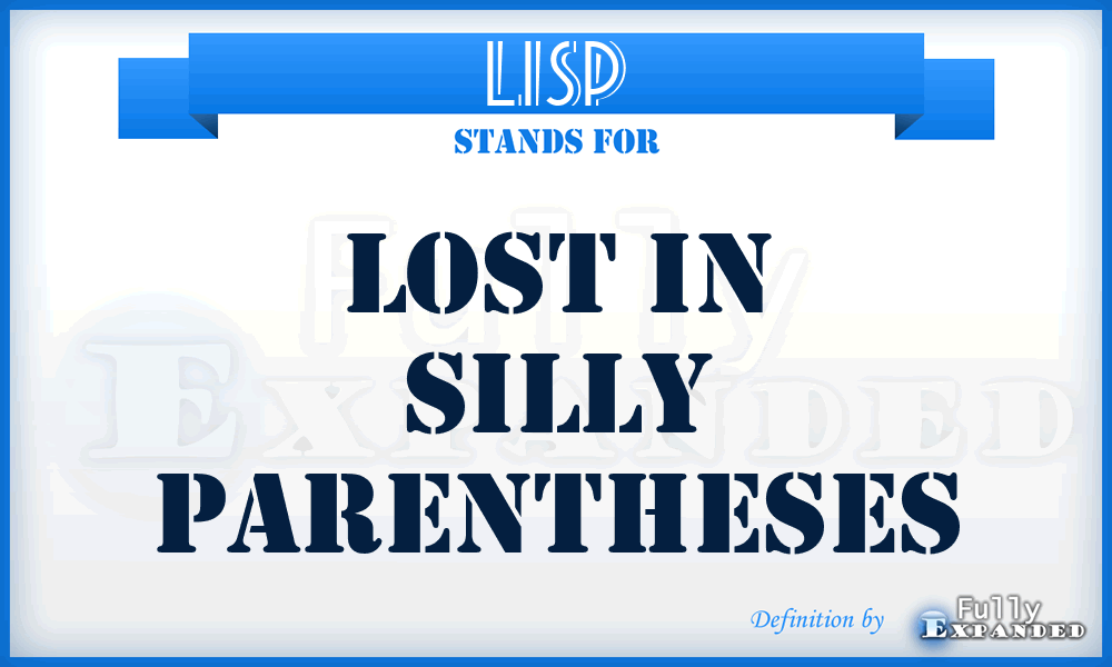 LISP - Lost In Silly Parentheses