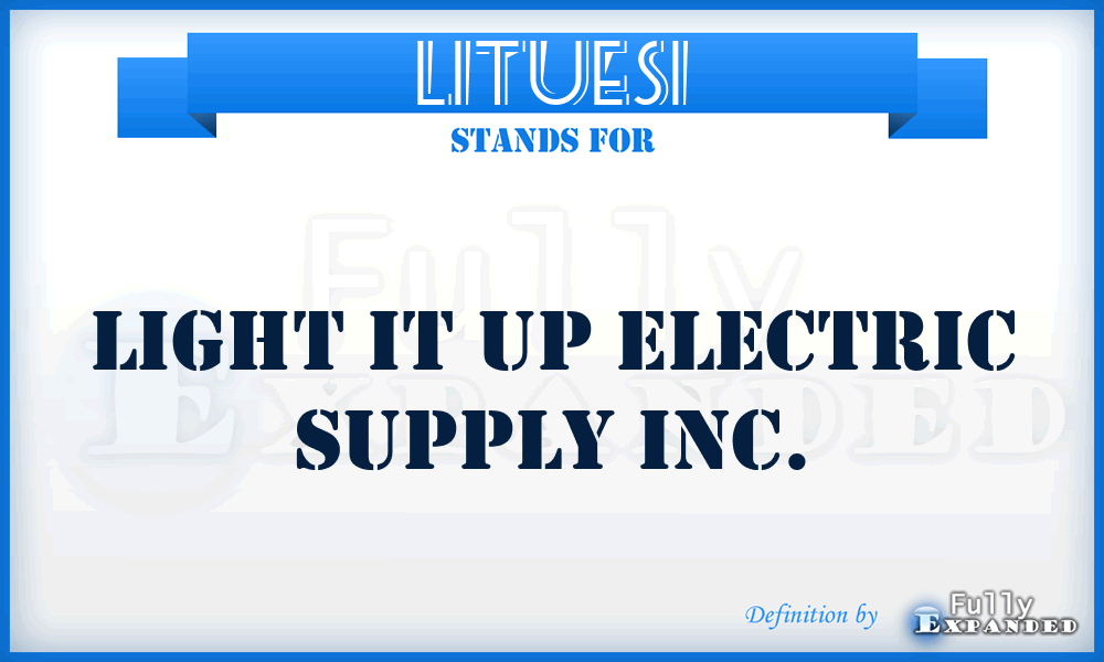 LITUESI - Light IT Up Electric Supply Inc.