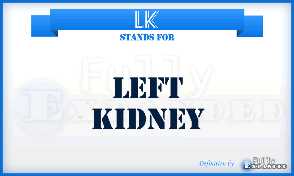 LK - Left kidney