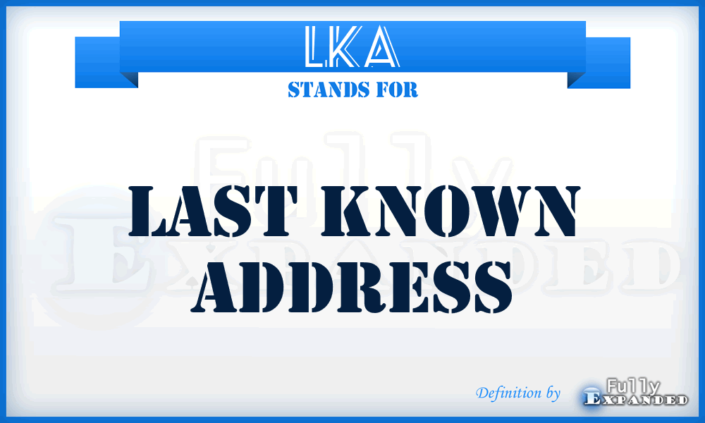 LKA - Last Known Address