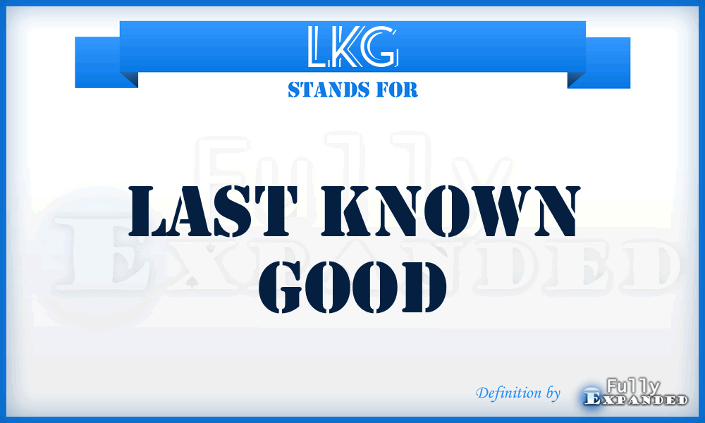 LKG - Last Known Good