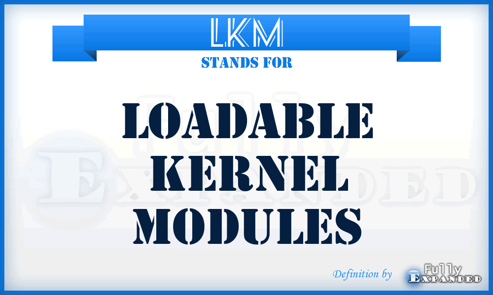 LKM - Loadable Kernel Modules