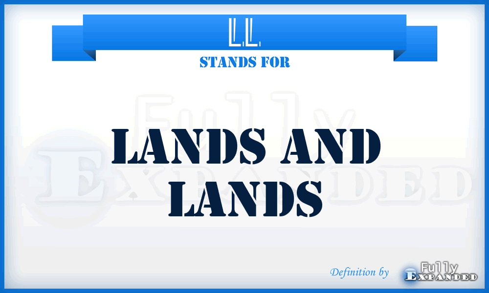 LL - Lands and Lands