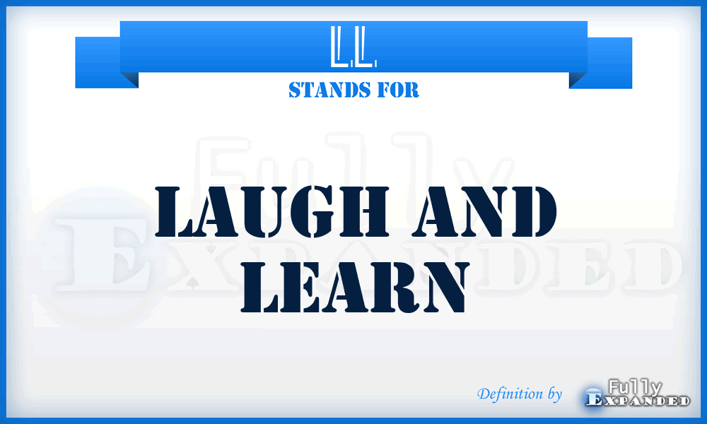 LL - Laugh and Learn