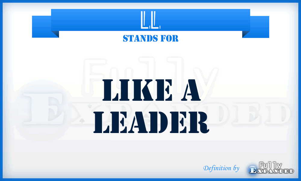 LL - Like a Leader
