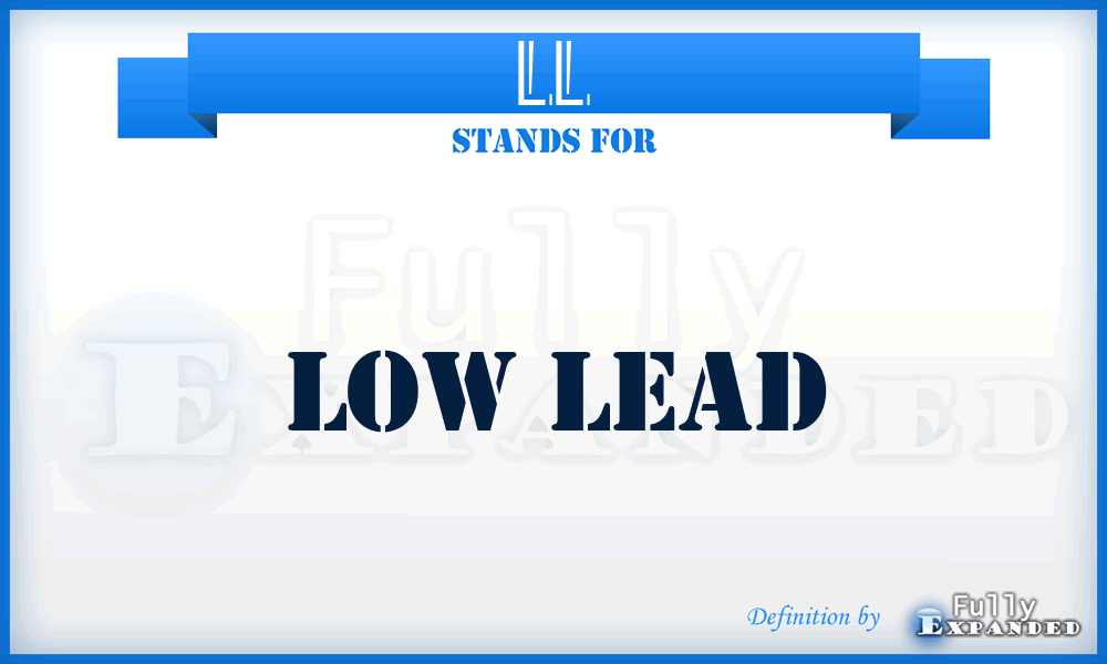 LL - Low Lead